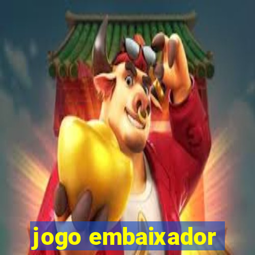 jogo embaixador